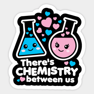 There's Chemistry Between Us Sticker